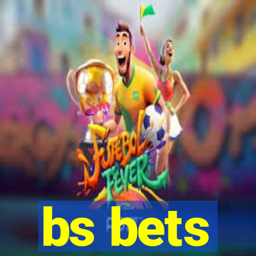 bs bets